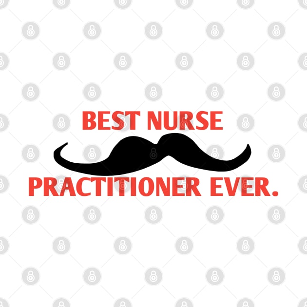 Best Nurse Practitioner ever, Gift for male Nurse Practitioner with mustache by BlackMeme94