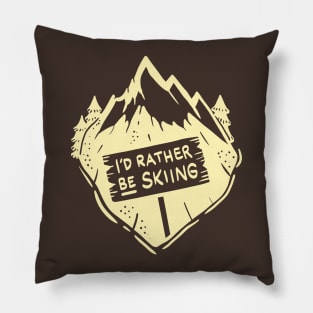 I´d rather be skiing - Cool Winter and Skiing Gifts Pillow