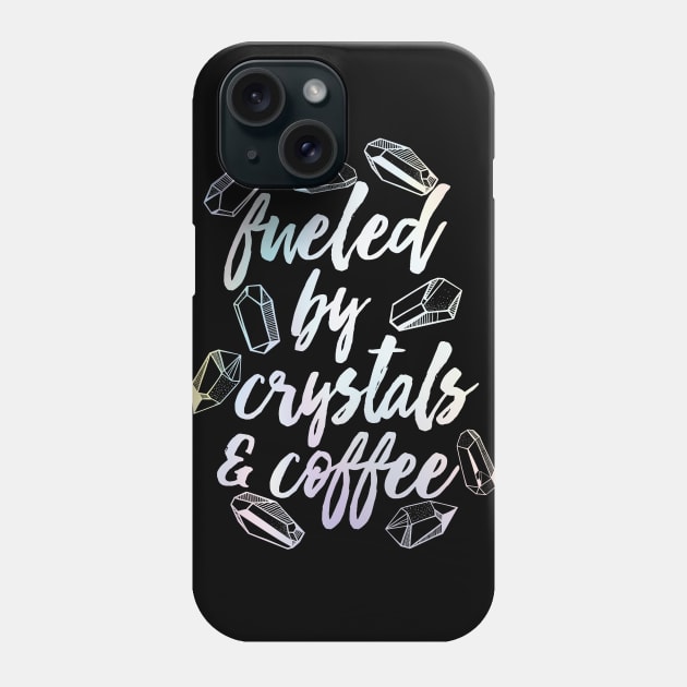 Fueled by Crystals and Coffee Phone Case by Perpetual Brunch