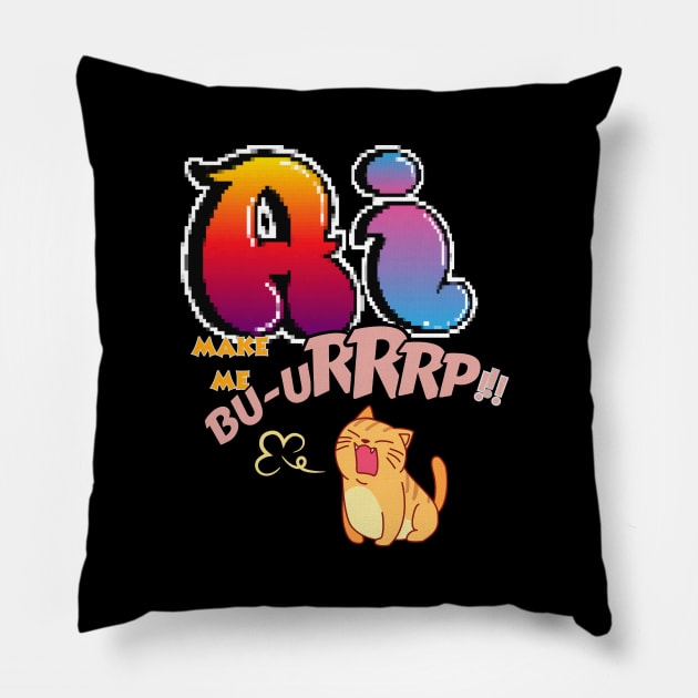 Ai make me burp! Pillow by Taz Maz Design