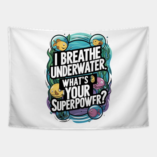 I Breathe Underwater What's Your Superpower Tapestry by alby store