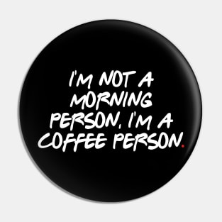 I'm not a morning person, I'm a coffee person. Pin