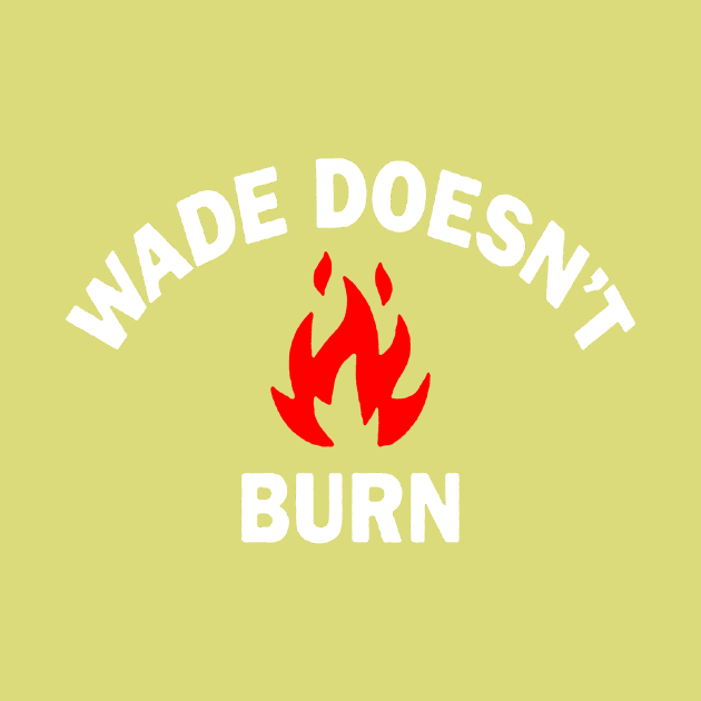 Wade Doesnt Burn Logo by setiawansuratno