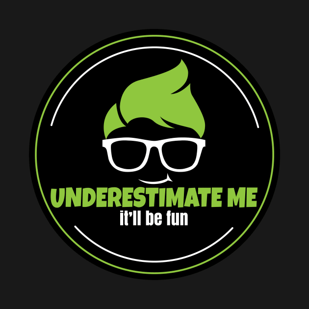 Underestimate me by Teamtsunami6