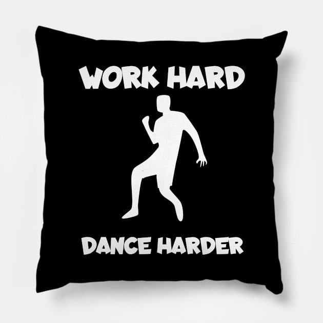 Work hard dance harder men Pillow by maxcode