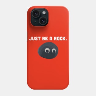 Just be a rock. Phone Case