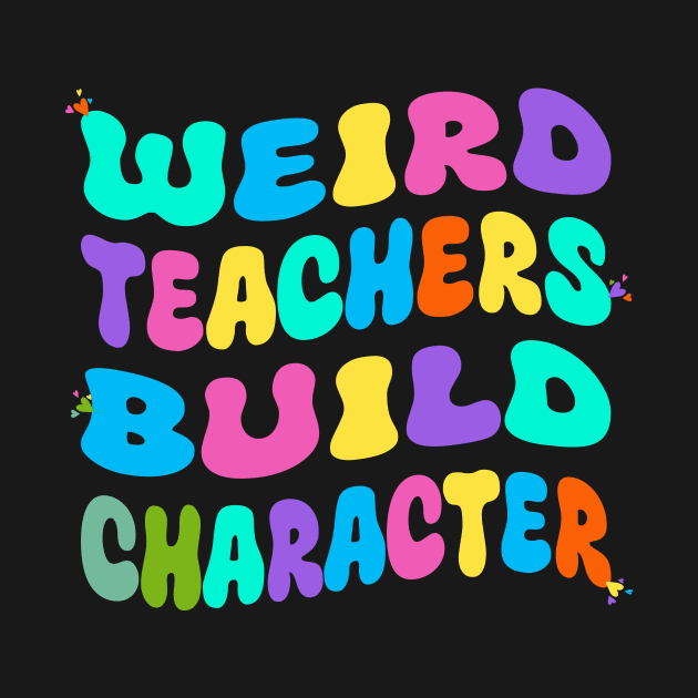 Weird Teachers Build CharacterWeird Teachers Build Character by Officail STORE