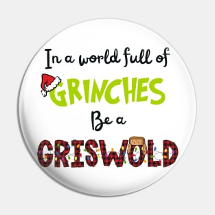 In A World Full of Grinches Be A Griswold Pin