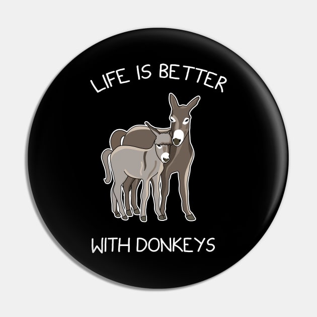 Life Is Better With Donkeys Pin by Danielle