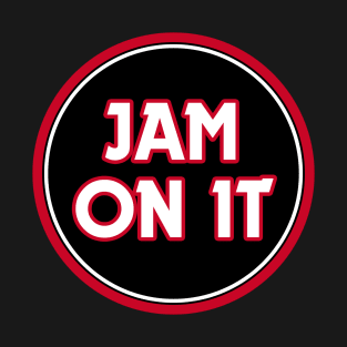 Jam On It! T-Shirt