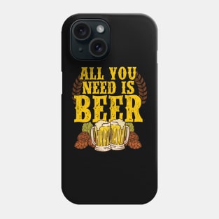 All You Need Is Beer Funny Beer Drinking IPA Lover Phone Case