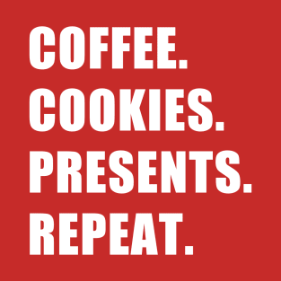 Coffee. Cookies. Presents. Repeat. T-Shirt