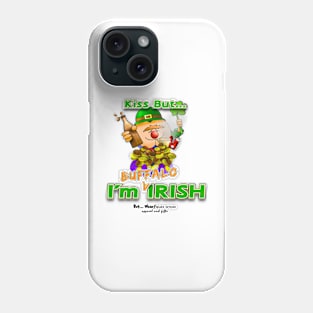 Kiss But... I'm Buffalo Irish Phone Case