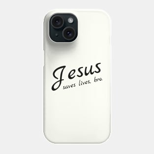 Jesus Saves Lives, Bro Phone Case