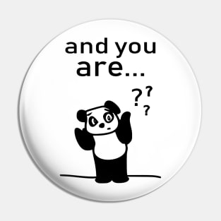 And You Are...? Pin