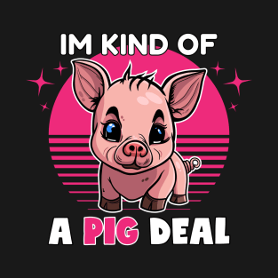 Im Kind Of A Pig Deal | Funny Animal Pun T-Shirt