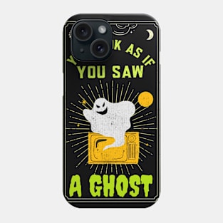 You Look As If You Saw A Ghost Funny Halloween Design Phone Case