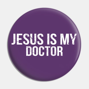 Jesus Is My Doctor Cool Motivational Christian Pin