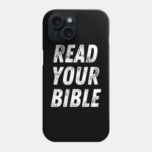Christian Quote Read Your Bible Phone Case