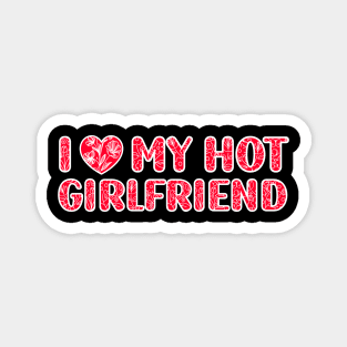 I Love My Hot Girlfriend Magnet