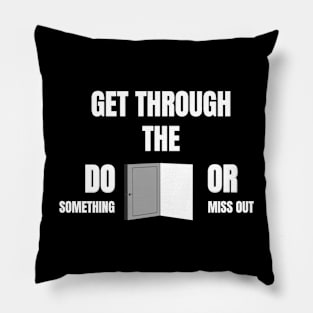 Get Through The Door... Pillow