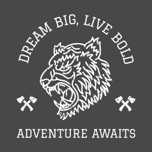 Dream Big, Live Bold, Adventure Awaits T-Shirt