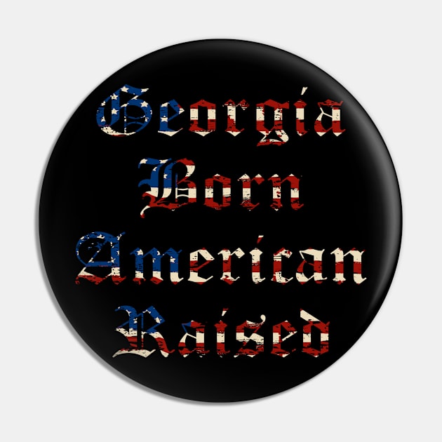 Georgia Born and American Raised Pin by Unusual Choices