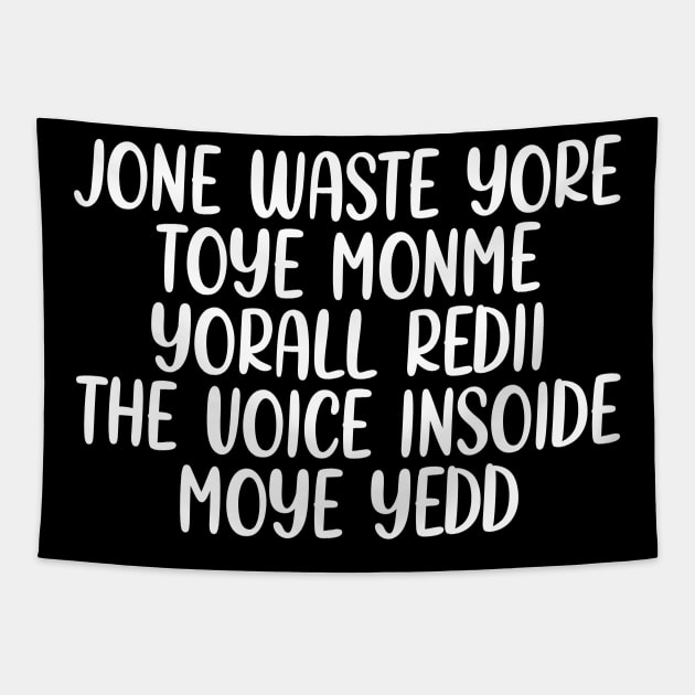 JONE WASTE YORE TOYE MONME YORALL REDIII THE VOICE INSOIDE MOYE YEDD Tapestry by onyxicca liar