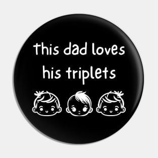 This Dad Loves His Triplets Pin