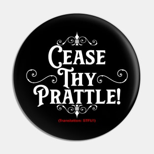 Cease Thy Prattle! (Translation) Pin