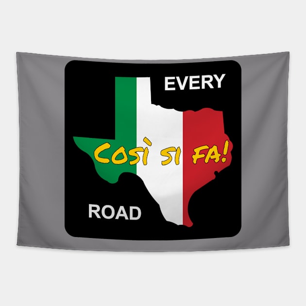 Italian Drivers Cosi si Fa! Texas Every Road Tapestry by Wolfhoundjack