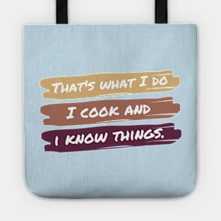 That's What I Do I Cook And I Know Things Tote