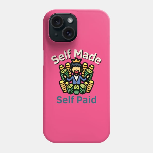 Self Made Self Paid Phone Case by Statement-Designs