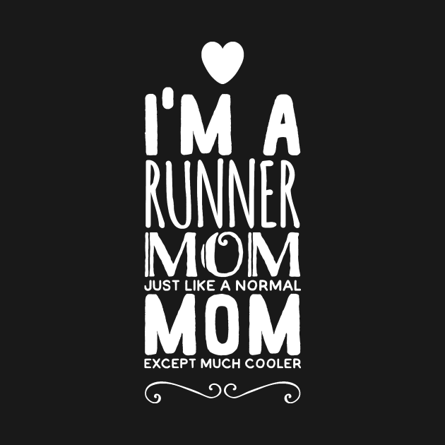 I'm a runner mom just like a normal mom except much cooler by captainmood