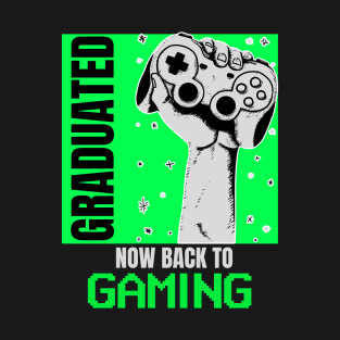 Graduated Now Back to Gaming T-Shirt