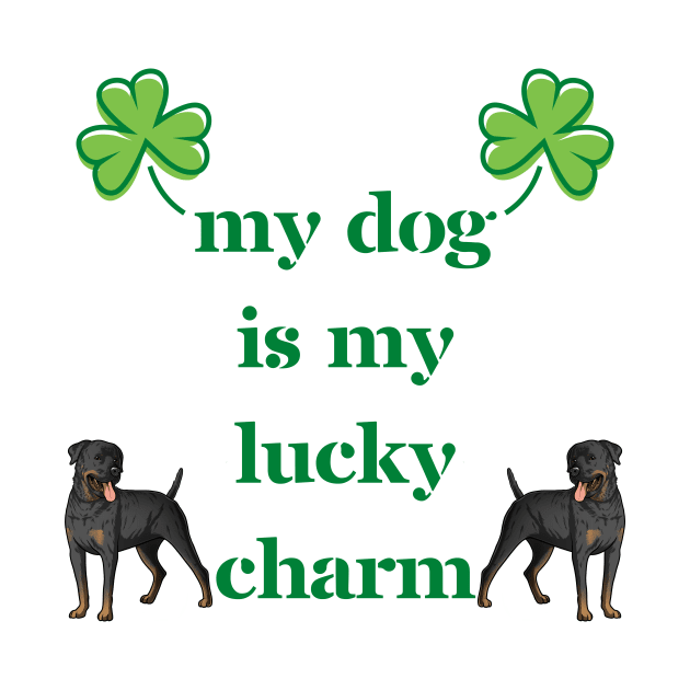 My Rottweiler Dog Is My Lucky Charm by Seasonal Dogs