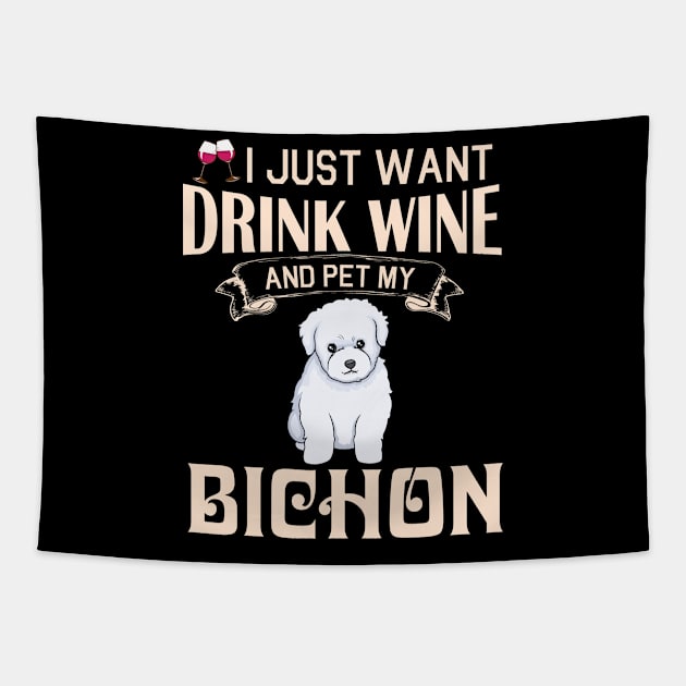 I Just Want Drink Wine And Pet My Bichon Dog Happy Dog Mother Father Mommy Daddy Drinker Summer Day Tapestry by bakhanh123