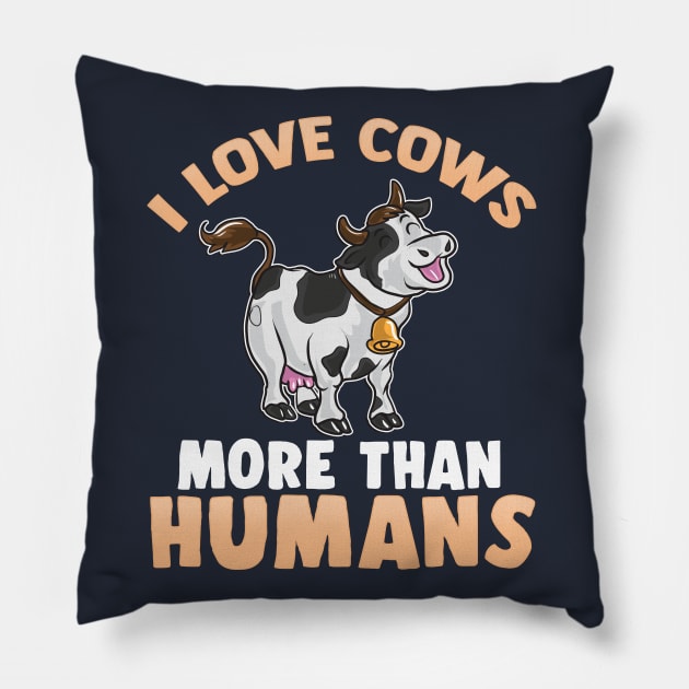 I Love Cows More Than Humans Pillow by E