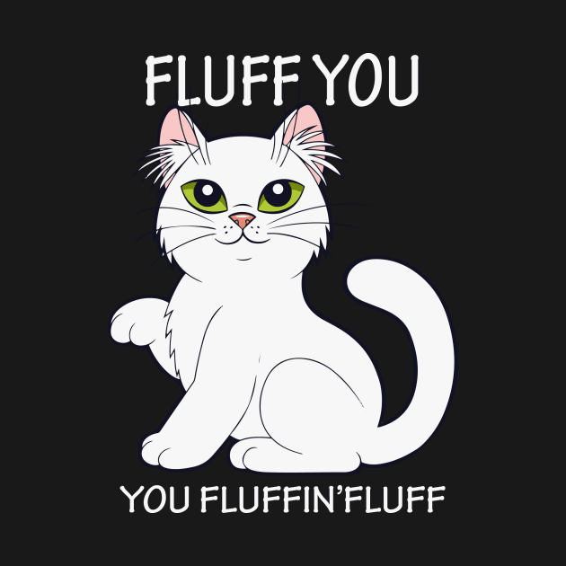 Fluff you fluffin'flufff tee design birthday gift graphic by TeeSeller07