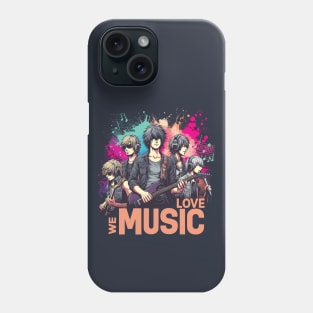 We Love Music Anime Manga School Band Husbando Otaku Otome Phone Case