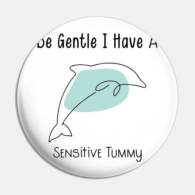 be gentle i have a sensitive tummy Pin by shimodesign