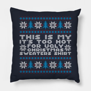 This Is My It's Too Hot For Ugly Christmas Sweaters Pillow