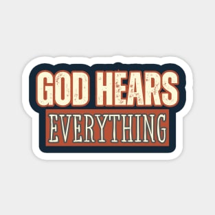 God Hears everything Magnet