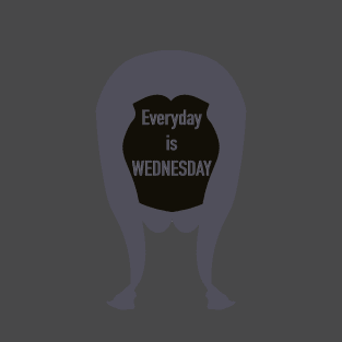 Everyday is Wednesday Tee T-Shirt