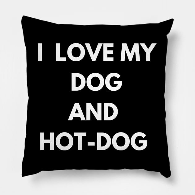 dog and hot-dog humor gift : i love my dog and hot-dog Pillow by flooky