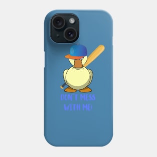 DUCK WITH BASEBALL BAT DON´T MESS WITH ME Phone Case