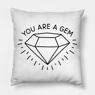 You are a gem Pillow