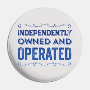 Independently Owned And Operated Feminist Funny Quote Pin