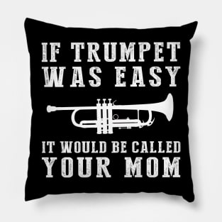 Brass & Giggles: If Trumpet Was Easy, It'd Be Called Your Mom! Pillow