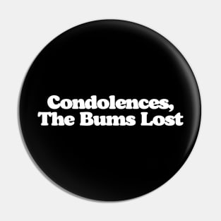 Condolence The Bums Lost Big Lebowski Quote Pin